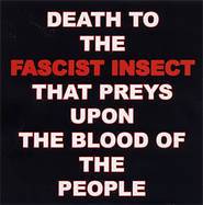 Fascist Insect : Death to the Fascist Insect that Preys Upon the Blood of the People